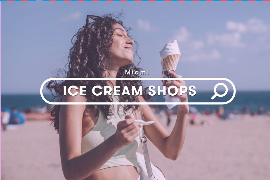 Explore: Top Ice Cream Shops in Miami
